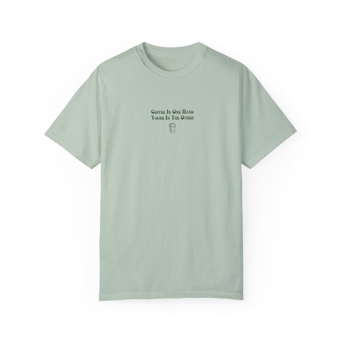 Coffee In One Hand Unisex Garment-Dyed T-shirt