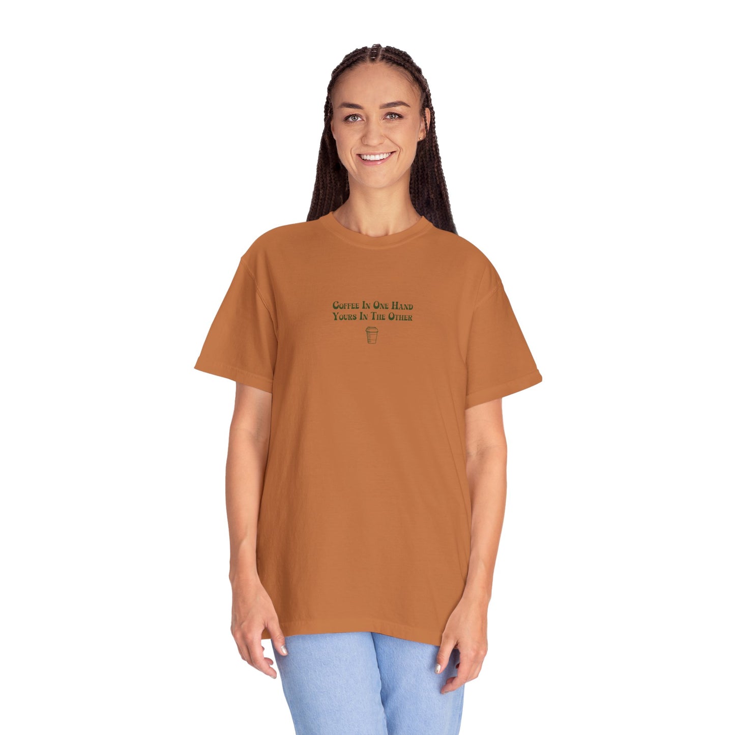Coffee In One Hand Unisex Garment-Dyed T-shirt